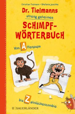 Cover "Dr. Tielmanns streng geheimes Schimpf-Wörterbuch - Von Affenpups bis Zahnlückenzombie"