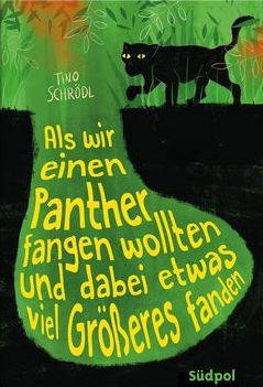 Buchcover "Als wir einen Panther fangen wollten und dabei etwas viel Größeres fanden", Südpol 