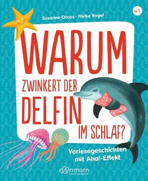 "Warum zwinkert der Delfin im Schlaf?", ellermann