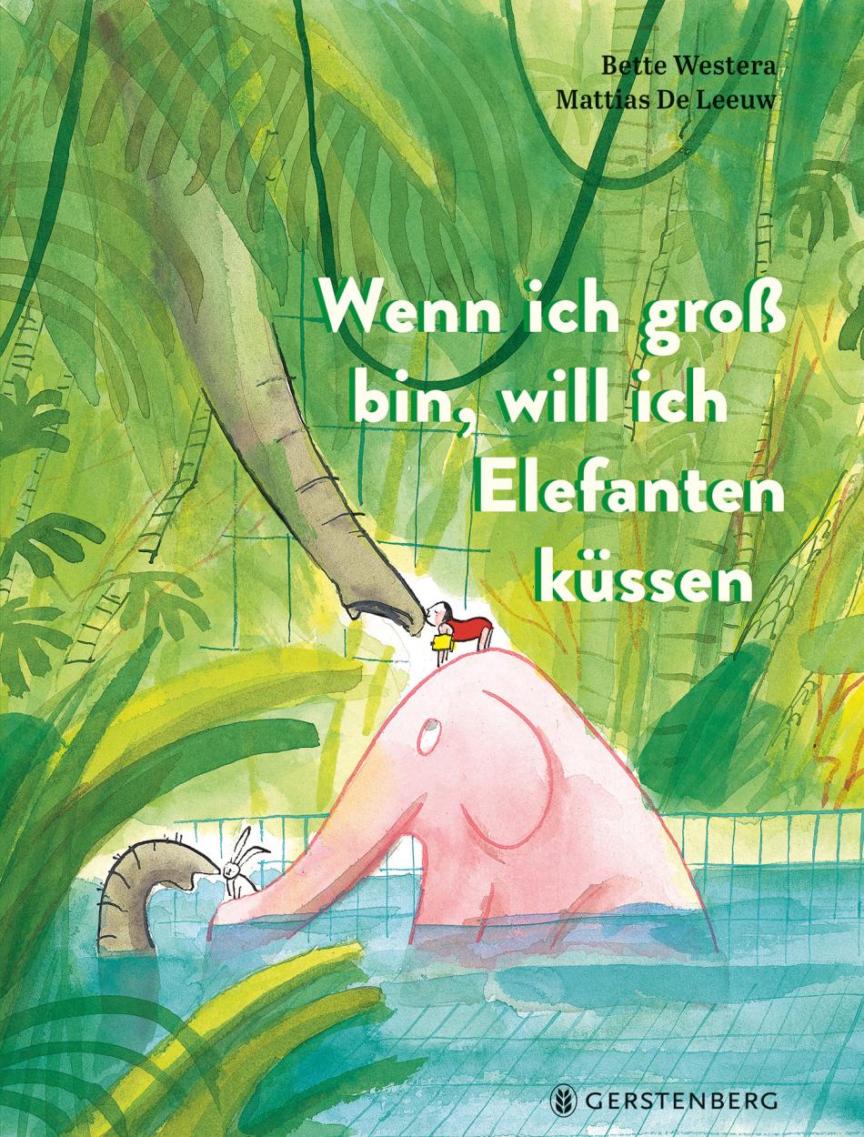 Buchcover "Wenn ich groß bin, will ich Elefanten küssen", Gerstenberg 