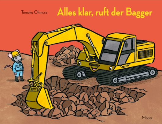 Buchcover "Alles klar, ruft der Bagger!", Moritz 