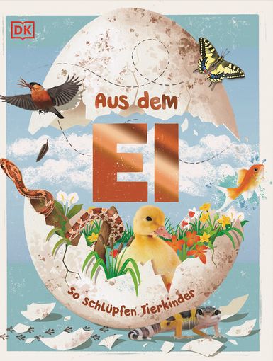 Buchcover "Aus dem Ei - So schlüpfen Tierkinder", Dorling Kindersley 