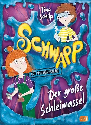 Buchcover "Schwapp, der Geheimschleim - der große Schleimassel", cbj