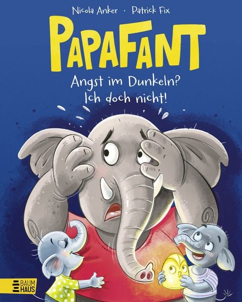 Buchcover "Papafant - Angst im Dunkeln? Ich doch nicht!", Baumhaus