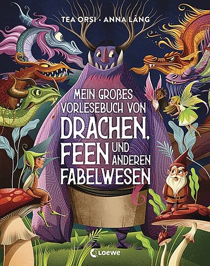 Buchcover "Mein großes Vorlesebuch von Drachen, Feen und anderen Fabelwesen", Loewe 