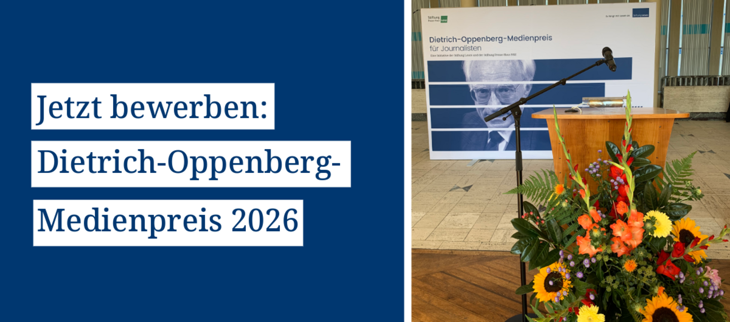 Grafik mit dem Text „Jetzt bewerben: Dietrich-Oppenberg-Medienpreis 2026“. Rechts daneben ein Rednerpult mit Mikrofon und großem Blumenstrauß vor einer Ausstellungswand zum Dietrich-Oppenberg-Medienpreis für Journalisten.