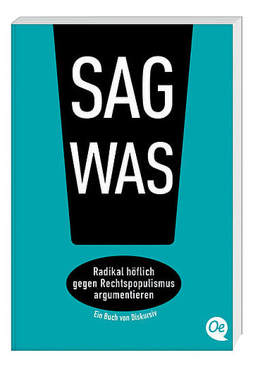 Buchcover "Sag was! Radikal höflich gegen Rechtspopulismus argumentieren"