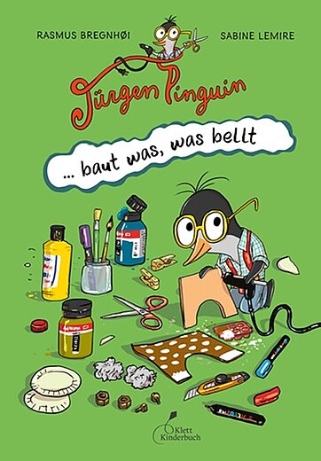 Buchcover „Jürgen Pinguin – baut was, was bellt", Klett Kinderbuch