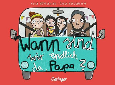 Buchcover "Wann sind wir endlich da, Papa?", Oetinger