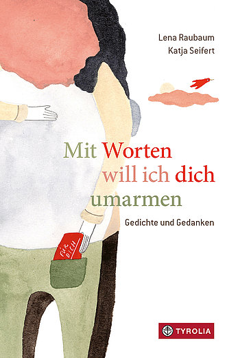 Buchcover "Mit Worten will ich dich umarmen", Tyrolia