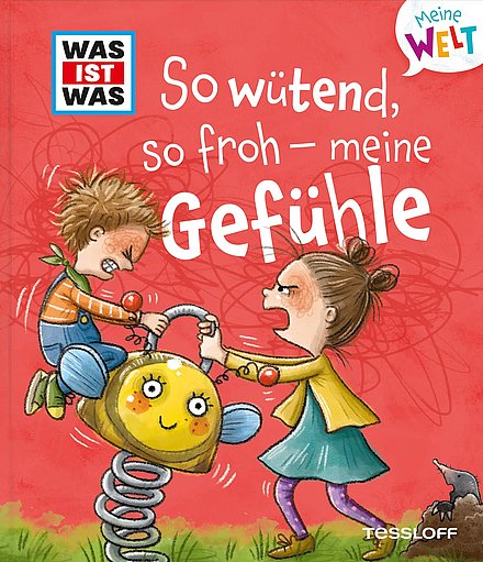 Buchcover "So wütend, so froh - meine Gefühle", Tessloff