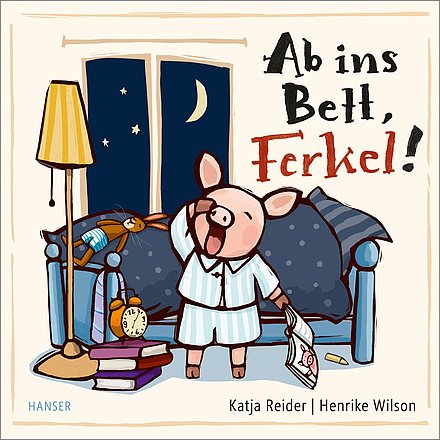 "Ab in's Bett, Ferkel!", Hanser