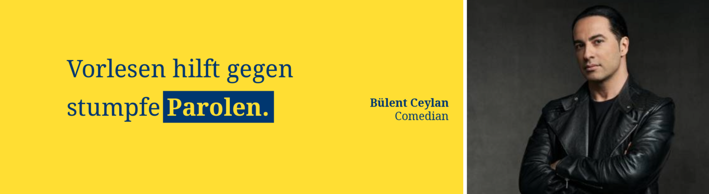 Banner mit dem Zitat „Vorlesen hilft gegen stumpfe Parolen.“; daneben ist ein Porträt des Comedians Bülent Ceylan zu sehen.