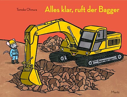 Buchcover "Alles klar, ruft der Bagger!", Moritz 