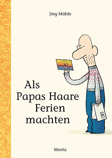 Buchcover "Als Papas Haare Ferien machten", Moritz