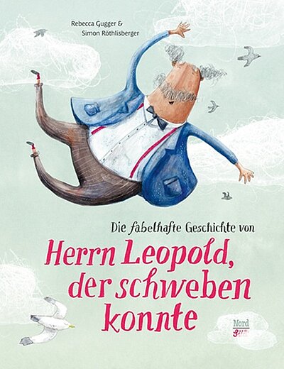 Buchcover "Die fabelhafte Geschichte von Herrn Leopold, der schweben konnte", NordSüd 