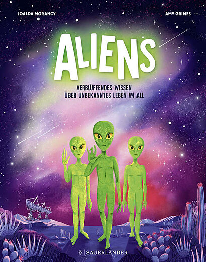 Buchcover "Aliens - Verblüffendes Wissen über unbekanntes Leben im All", Fischer Sauerländer