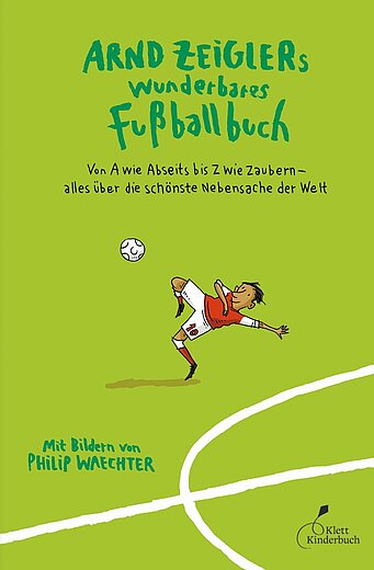 Buchcover "Arnd Zeiglers wunderbares Fußballbuch", Klett Kinderbuch 