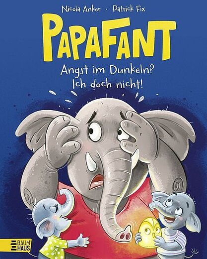 Buchcover "Papafant - Angst im Dunkeln? Ich doch nicht!", Baumhaus