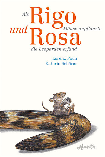 Buchcover "Als Rigo Mäuse anpflanzte und Rosa die Leoparden erfand", Atlantis