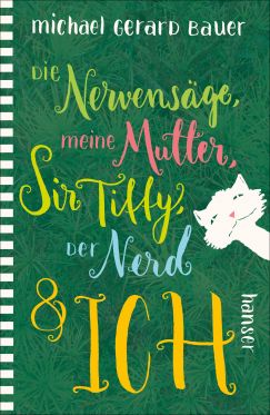 Cover "Die Nervensäge, meine Mutter, Sir Tiffy, der Nerd & ich"